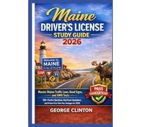 Maine drivers license study guide 2026: Master Maine Traffic Laws, Road Signs, and DMV Tests - 500+ Practice Questions, Real Exam Simulations, and Proven First-Time Pass Strategies for 2026