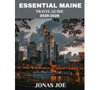 MAINE ESSENTIALS TRAVEL GUIDE 2025-2026 (Full Color): Explore Maine’s Coastlines, Lighthouses, National Parks & Hidden Gems