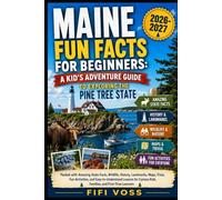 MAINE FUN FACTS FOR BEGINNERS: A KID’S ADVENTURE GUIDE TO EXPLORING THE PINE TREE STATE: Packed with Amazing State Facts, Wildlife, History, ... for Curious Kids, Families, and First-Ti