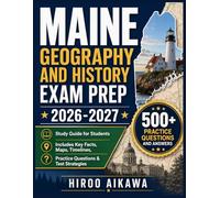 MAINE GEOGRAPHY AND HISTORY EXAM PREP 2026-2027: Study Guide for Students, Includes Key Facts, Maps, Timelines, Practice Questions & Test Strategies