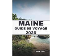 MAINE GUIDE DE VOYAGE 2026: Explorez des routes panoramiques, des saveurs côtières, des conseils budgétaires et des itinéraires pour des voyages inoubliables toute l'année.