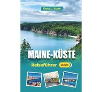 Maine-Küste Reiseführer 2026: Ein Leitfaden für Outdoor-Abenteurer und Essenssuchende, wo man Kajak fährt, wo man Hummer isst, wo man bleibt und wie man seine Reise für weniger Menschenmassen plant