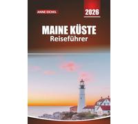 MAINE KÜSTE REISEFÜHRER 2026: Entdecken Sie Küstenstädte, Leuchttürme, landschaftlich reizvolle Straßen, Meeresfrüchte und Outdoor-Abenteuer entlang Amerikas rauer Küste