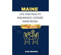 MAINE LIFE AND HEALTH INSURANCE LICENSE EXAM BOOK: Strategies and Practice for acing your Insurance License
