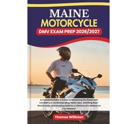 MAINE Motorcycle DMV EXAM PREP 2026/2027: A Complete Rider’s Guide to Mastering the Road with Confidence, Understanding State Laws, Building ... Safe for a Lifetime of Freedom on Two Wheels”