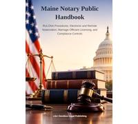 Maine Notary Public Handbook: RULONA Procedures, Electronic and Remote Notarization, Marriage-Officiant Licensing, and Compliance Controls