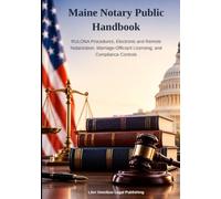 Maine Notary Public Handbook: RULONA Procedures, Electronic and Remote Notarization, Marriage-Officiant Licensing, and Compliance Controls
