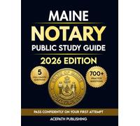 MAINE NOTARY PUBLIC STUDY GUIDE: Pass with flying colours on your first attempt featuring 700+ practice questions, 5 full-length simulated exams, proven strategies, and hidden secrets.