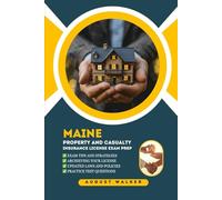 MAINE PROPERTY AND CASUALTY INSURANCE LICENSE EXAM PREP: A COMPREHENSIVE TOOLKIT FOR P&C INSURANCE