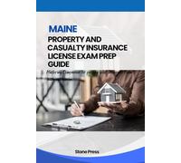 MAINE PROPERTY AND CASUALTY INSURANCE LICENSE EXAM PREP GUIDE: Mastering Companion for Passing your Insurance Exam