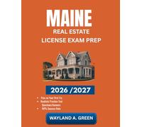MAINE REAL ESTATE LICENSE EXAM PREP 2026/2027: Effective Guide to Optimize Study Hours and Sharpen Technical Abilities Rapidly