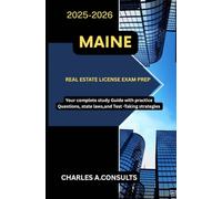 MAINE REAL ESTATE LICENSE EXAM PREP: Your Complete Study Guide with Practice Questions, State Laws, and Test-Taking Strategies