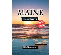 MAINE REISEFÜHRER 2025-2026: „Erkunden Sie Maine wie ein Einheimischer: Entdecken Sie zerklüftete Küsten, hoch aufragende Berge, Küstendörfer und unvergessliche Festmahle mit frischen Meeresfrüchten“