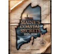 Maine’s Coastal Secrets 2025-2026: A Local’s Guide to the Best Coastal Eats, Scenic Hikes, and Secluded Spots Along the Maine Coastline