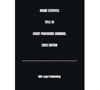 MAINE STATUTES TITLE 15 COURT PROCEDURE CRIMINAL 2025 EDITION