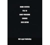 MAINE STATUTES TITLE 16 COURT PROCEDURE EVIDENCE 2025 EDITION