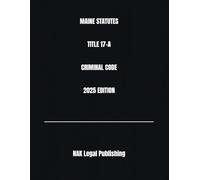 MAINE STATUTES TITLE 17-A CRIMINAL CODE 2025 EDITION
