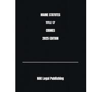 MAINE STATUTES TITLE 17 CRIMES 2025 EDITION