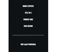 MAINE STATUTES TITLE 18-C PROBATE CODE 2025 EDITION