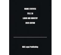 MAINE STATUTES TITLE 26 LABOR AND INDUSTRY 2025 EDITION