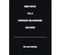 MAINE STATUTES TITLE 31 PARTNERSHIPS AND ASSOCIATIONS 2025 EDITION