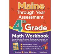 Maine Through Year Assessment Grade 4 Math Workbook: Comprehensive Practice, Challenging Exercises, and Strategic Guidance for Complete Test-Day Confidence