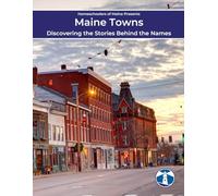 Maine Towns: Discovering the Stories Behind the Names