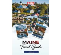 MAINE TRAVEL GUIDE 2026: Acadia National Park, Bar Harbor, Lighthouses, Lobster, Scenic Coast & Outdoor Adventures