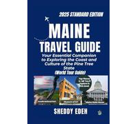 MAINE TRAVEL GUIDE: Your Essential Companion to Exploring the Coast and Culture of the Pine Tree State