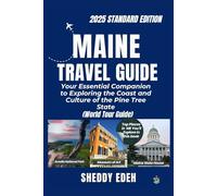 MAINE TRAVEL GUIDE: Your Essential Companion to Exploring the Coast and Culture of the Pine Tree State