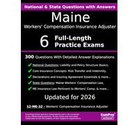 Maine Workers' Compensation Insurance Adjuster (12-ME-32) Practice Exam Questions: 300 Questions with Detailed Explanations
