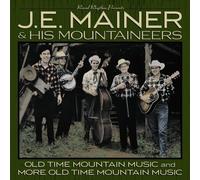 Mainer, J.E. & Mountaineers - 40 Classics: Old Time Mountain Music/More Old Time (2 CD)