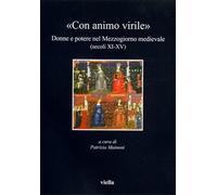 Mainoni,Patrizia (a - "Con animo virile" Donne e potere nel Mezzogiorno medieva