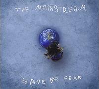 Mainstream - Have No Fear