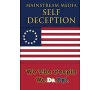Mainstream Media Self Deception: Humorous Self Deceptive ideas of how and what Legacy Mainstream Media has been doing to spread its ideology through MSM Self Decieving Globalist Propaganda.
