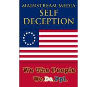 Mainstream Media Self Deception: Humorous Self Deceptive ideas of how and what Legacy Mainstream Media has been doing to spread its ideology through MSM Self Decieving Globalist Propaganda.