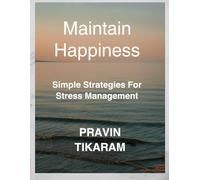 Maintain Happiness: Simple Strategies for Stress Management