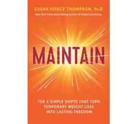Maintain: The Three Identity Shifts That Turn Temporary Weight Loss into Lasting Freedom