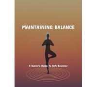 Maintaining Balance: A Senior'S Guide To Safe Exercise