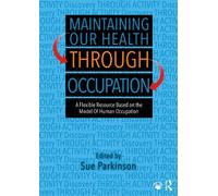 Maintaining Our Health through Occupation: A Flexible Resource Based on the Model Of Human Occupation
