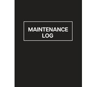 Maintenance Log Book: Service & Repair Record Keeper for Vehicles, Equipment, and Home Systems