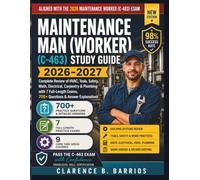 Maintenance Man (Worker) (C-463) Study Guide 2026-2027: Complete Review of HVAC, Tools, Safety, Math, Electrical, Carpentry & Plumbing with 7 Full-Length Exams, 700+ Questions & Answer Explanations