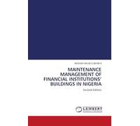 MAINTENANCE MANAGEMENT OF FINANCIAL INSTITUTIONS' BUILDINGS IN NIGERIA: Second Edition