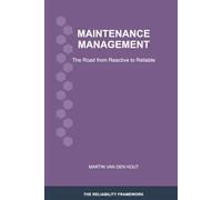 Maintenance Management: The Road from Reactive to Reliable