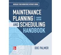 Maintenance Planning and Scheduling Handbook, 4th Edition