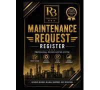 Maintenance Request Register: Professional Record Book for Work Orders, Maintenance Requests, Repair Tracking, Asset Information, Priority Management, ... Verification, and Maintenance Documentation