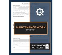 Maintenance Work Log Book: Maintenance Work Order Form for Mechanic, Plumber, Electrician, HVAC Technician, Painter, and Carpenter | 100 Forms