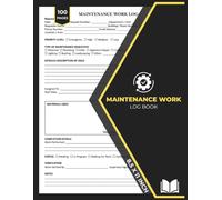 Maintenance Work Log Book: Maintenance Work Order Form for Mechanic, Plumber, Electrician, HVAC Technician, Painter, and Carpenter | 50 Forms