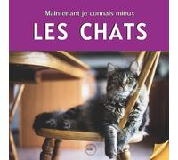 Maintenant je connais mieux les chats: livre illustré sur les races de chats, pour enfants dès 6 ans
