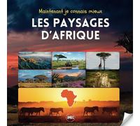 Maintenant je connais mieux les paysages d'Afrique: Documentaire pour enfants